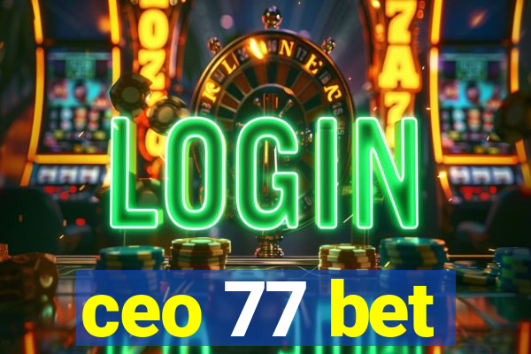 ceo 77 bet